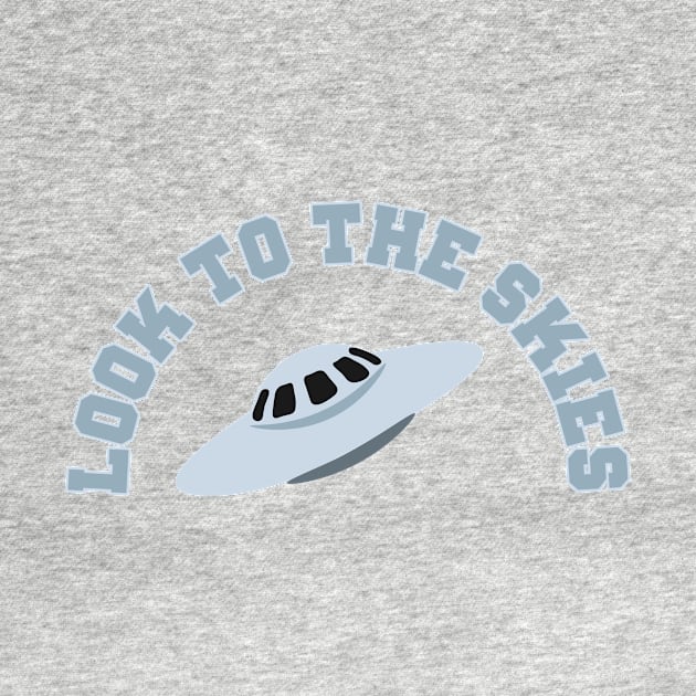 Look to the skies UFO Alien Conspiracy Funny by charlescheshire